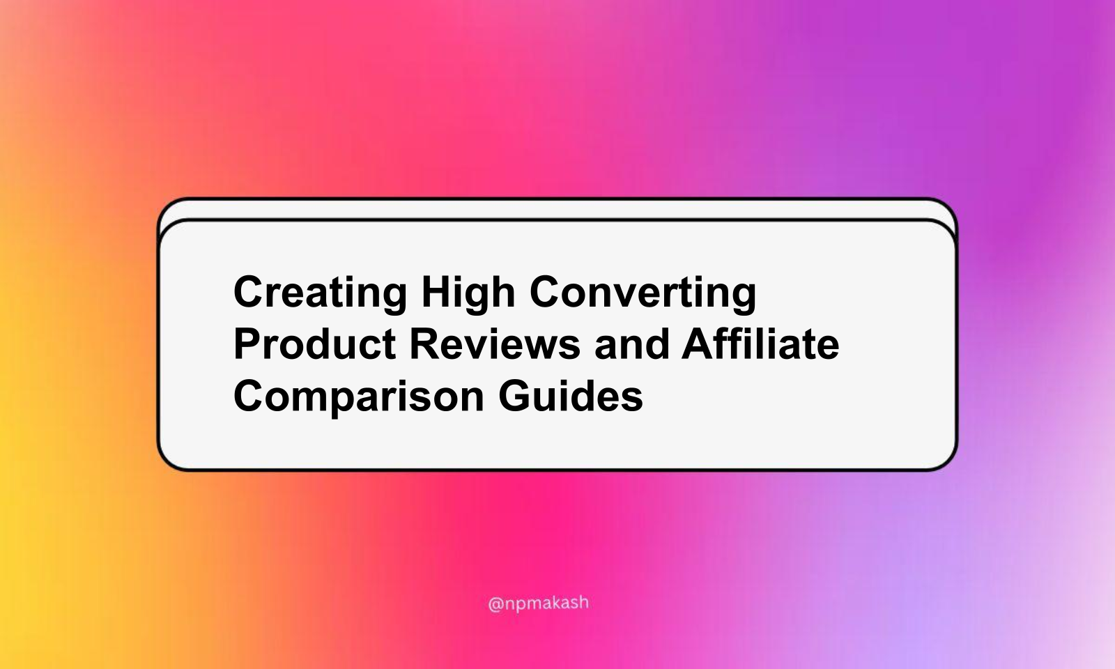 Creating High Converting Product Reviews and Affiliate Comparison Guides