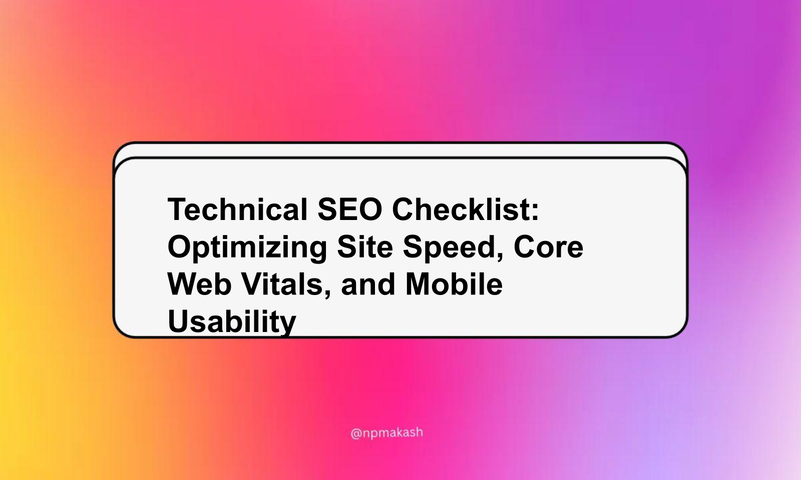 Technical SEO Checklist: Optimizing Site Speed, Core Web Vitals, and Mobile Usability