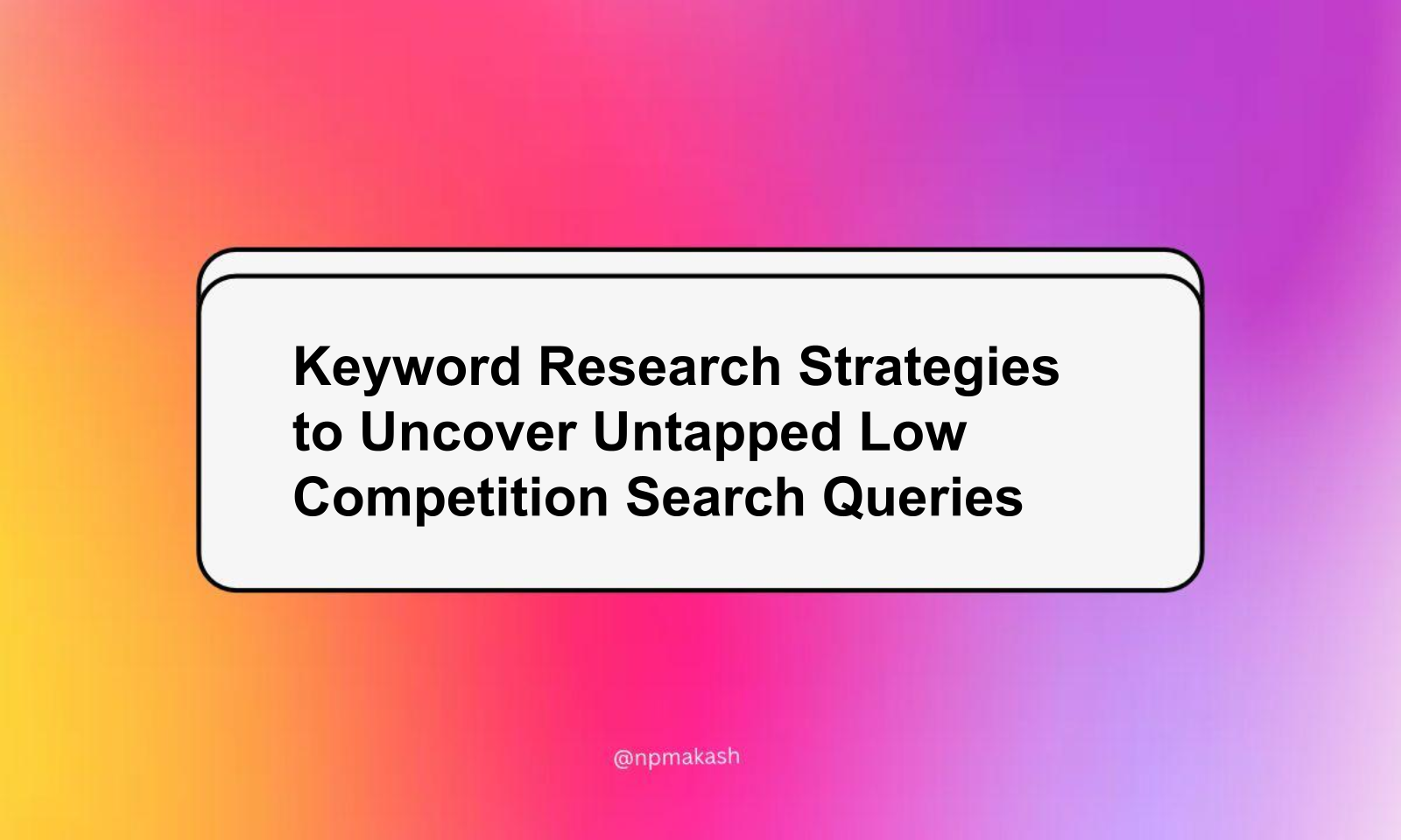 Keyword Research Strategies to Uncover Untapped Low Competition Search Queries