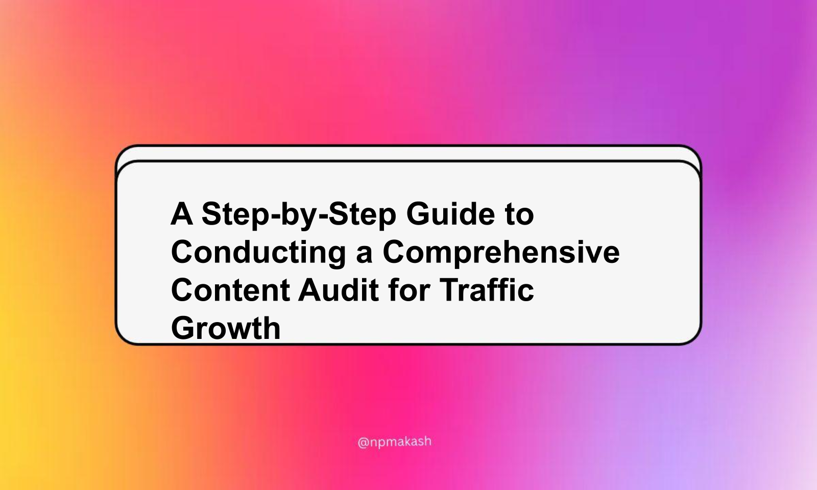 A Step-by-Step Guide to Conducting a Comprehensive Content Audit for Traffic Growth