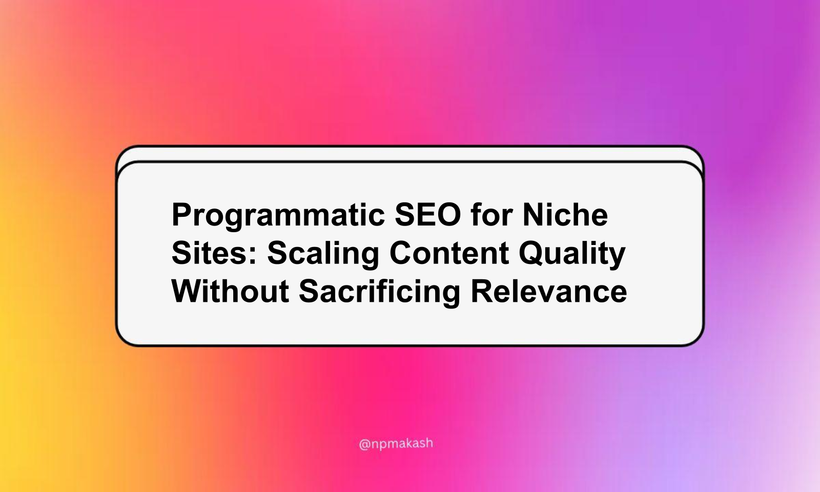 Programmatic SEO for Niche Sites: Scaling Content Quality Without Sacrificing Relevance