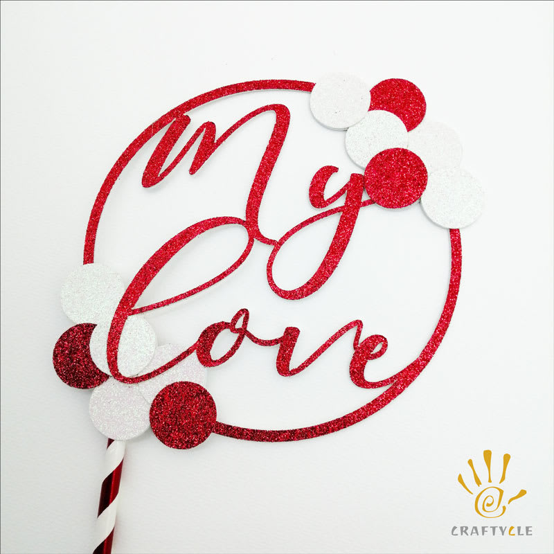 My Love - Valentine's Anniversary Glitters Cake Topper
