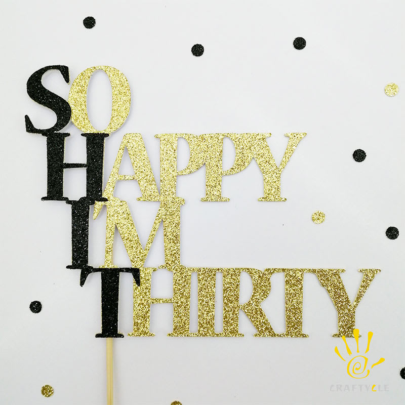 Cake Topper So Happy I'm Thirty Black Gold Glitters SHIT Cake Topper
