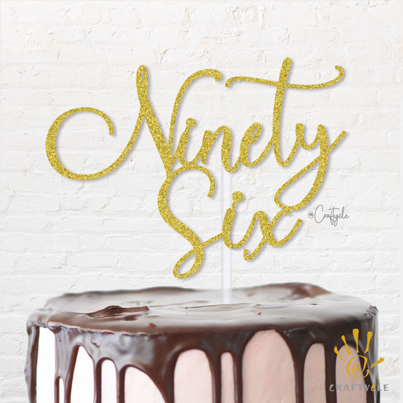 96 Ninety Six Birthday Life Celebration Topper Caketopper Cake Hbd Gold Glitters Golden