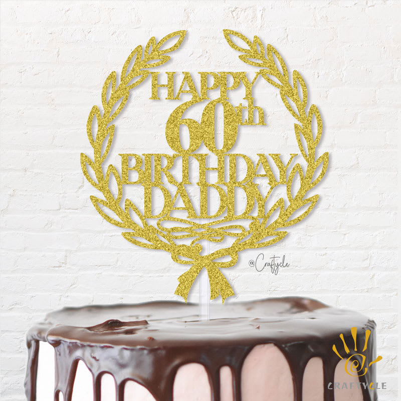 Daddy Royal 60 Sixty Happy Birthday Hbd Topper Caketopper Flower Cake Gold Glitters