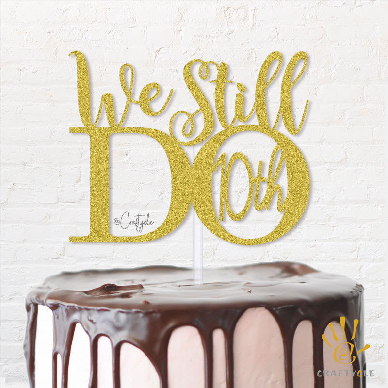We Still Love Couple 10 Topper Caketopper Cake Gold Glitters Anniversary