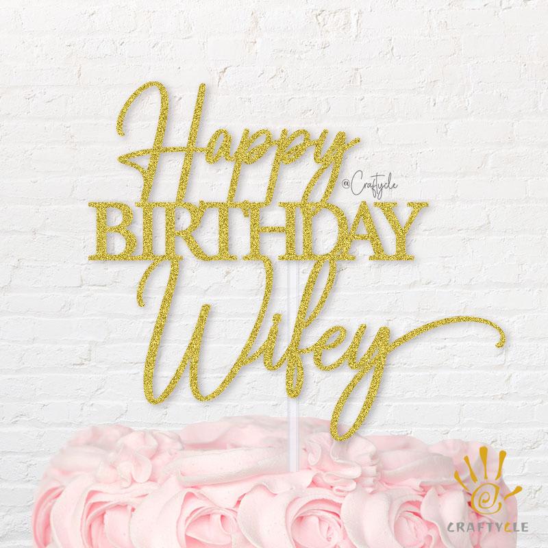 Wifey Happy Birthday Hbd Topper Caketopper Cake Woman Gold Glitters Wife