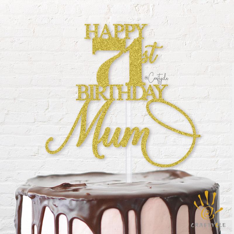 Mum Seventy One 71 Mummy Birthday Celebration Mother Happy Topper Caketopper Cake Hbd Gold Glitters Golden