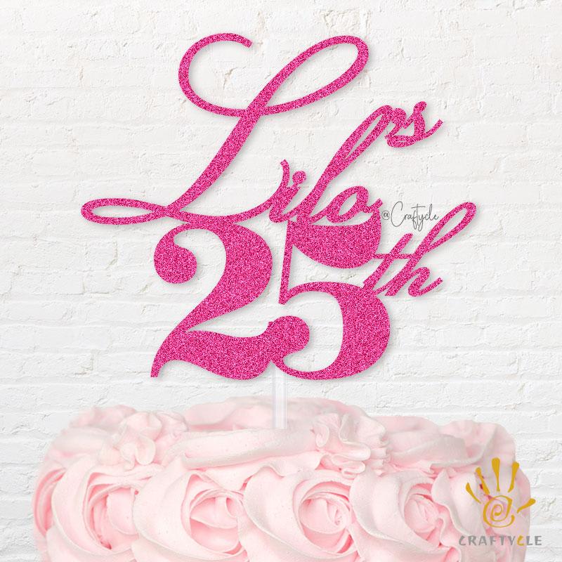 Lilo 25 Twenty Five Happy Birthday Hbd Topper Caketopper Cake Pink Glitters