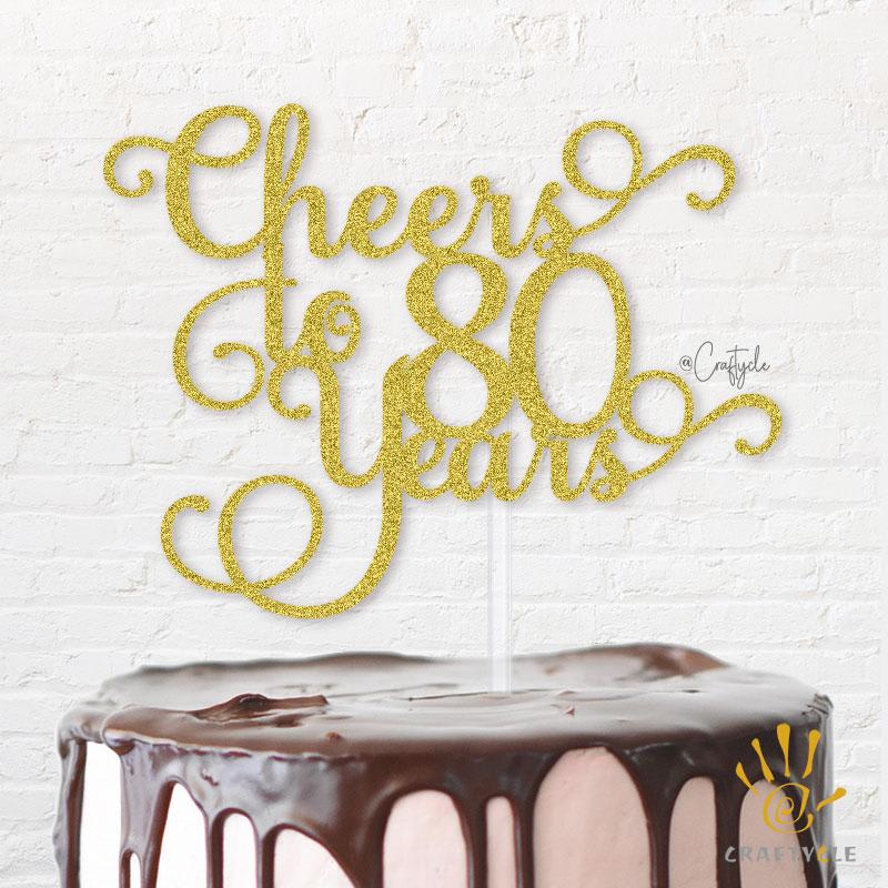 80 Eighty Years Celebration Cheers Happy Topper Caketopper Cake Hbd Gold Glitters Golden