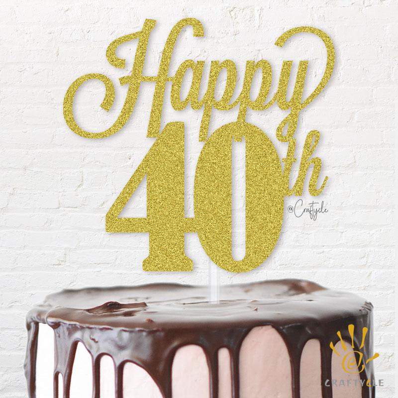 40 Forty Celebration Happy Topper Caketopper Cake Hbd Gold Glitters Golden