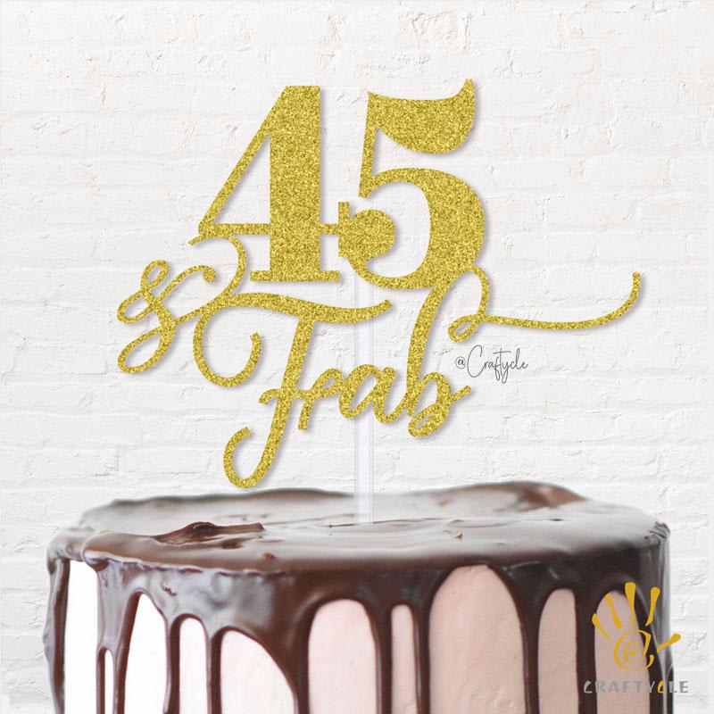 45 Forty Five Birthday Celebration Fab Topper Caketopper Cake Hbd Gold Glitters Golden