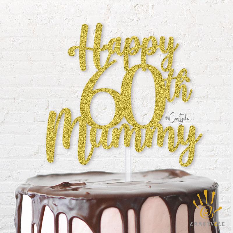 Sixty 60 Mummy Birthday Celebration Mother Happy Topper Caketopper Cake Hbd Gold Glitters Golden