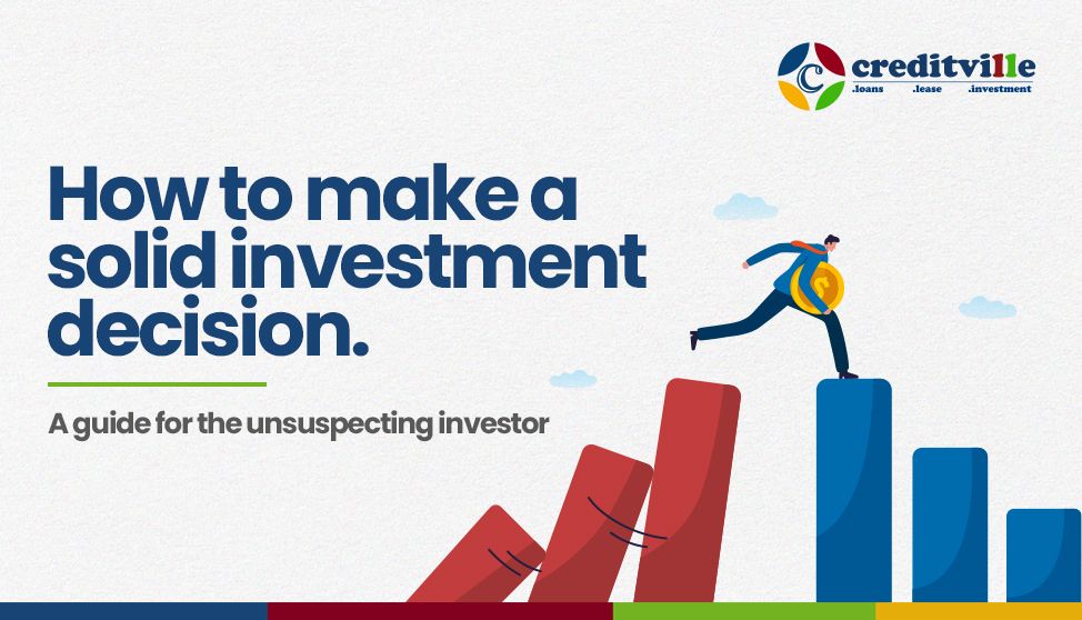 How to make a solid investment decision- A guide for the unsuspecting investor.