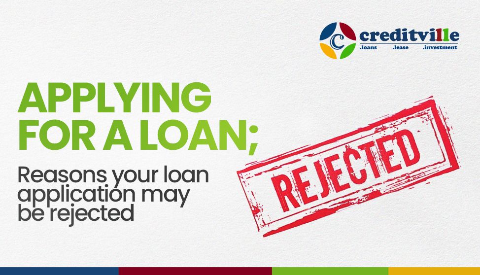 APPLYING FOR A LOAN; REASONS YOUR LOAN APPLICATION MAY BE REJECTED.
