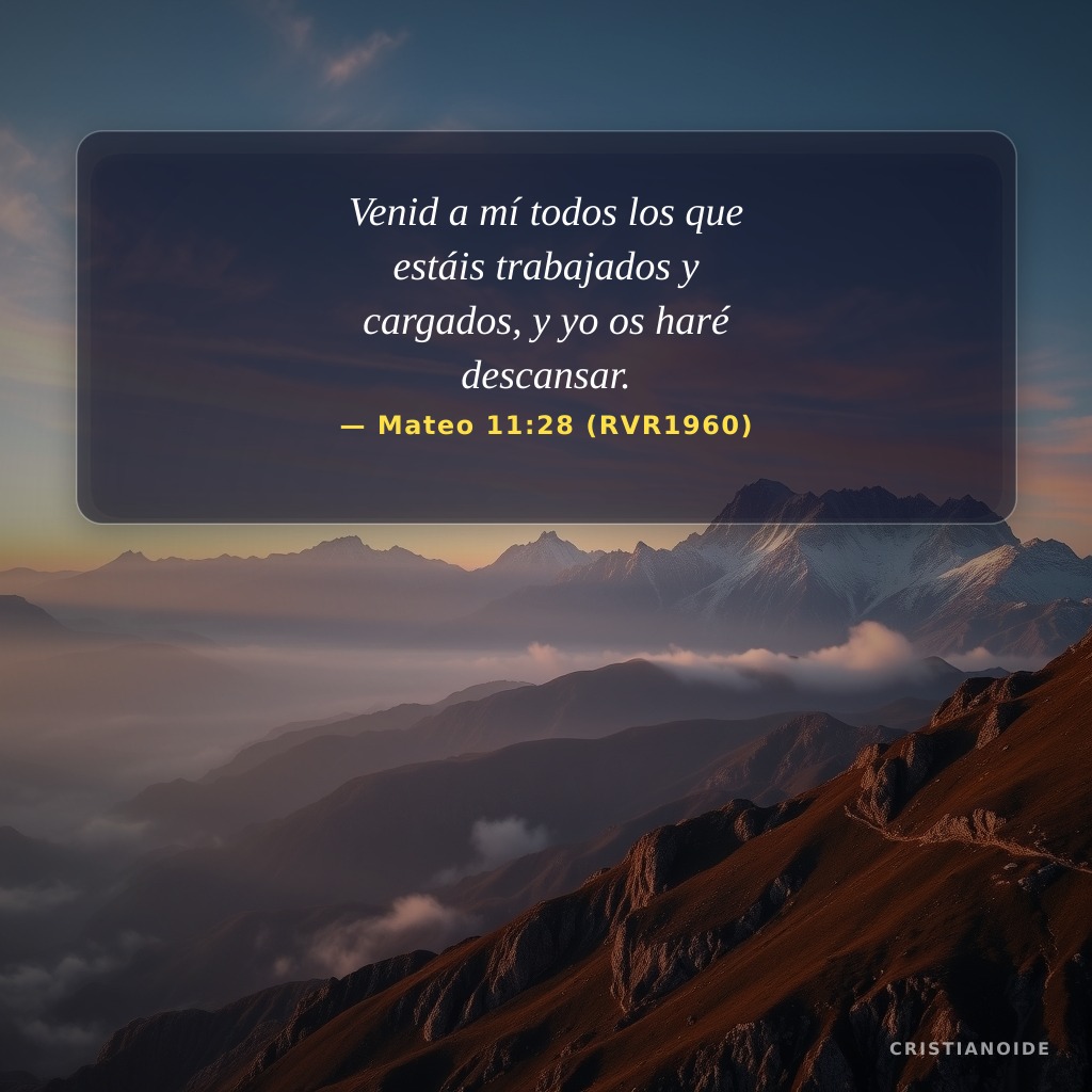 Venid a mí todos los que estáis trabajados y cargados, y yo os haré descansar.