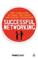 Successful Networking: How to Build New Networks for Career or Company Progression