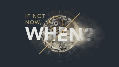 If Not Now, When - Impact Sunday