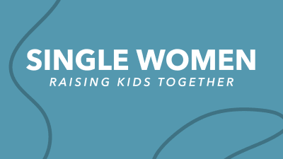 Single Women: Raising Kids Together