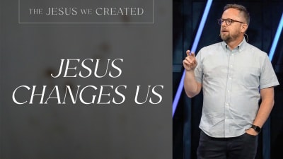 Jesus Changes Us