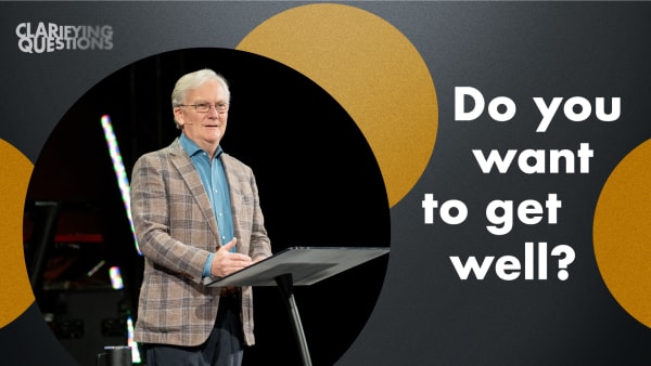 Do You Want To Get Well?