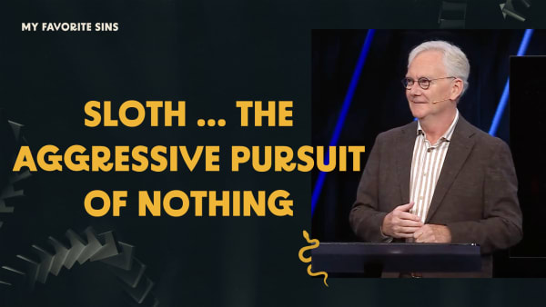 Sloth ... The Aggressive Pursuit of Nothing
