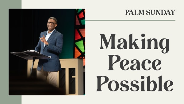 Making Peace Possible (Palm Sunday)