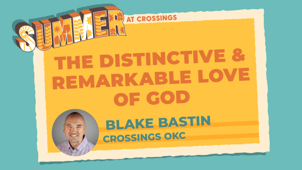 The Distinctive & Remarkable Love of God