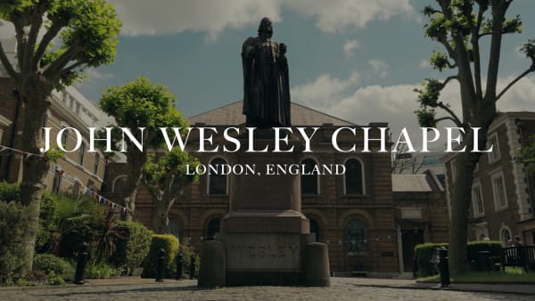Wesley Chapel Overview | London, UK
