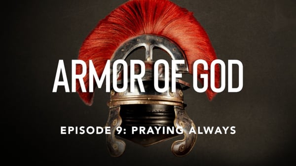 Ep 9: Praying Always