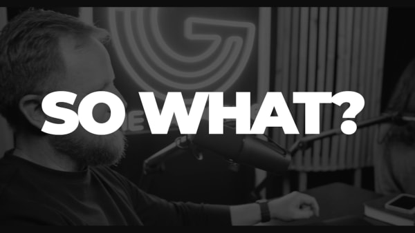 So What? Grumbling or Gratitude