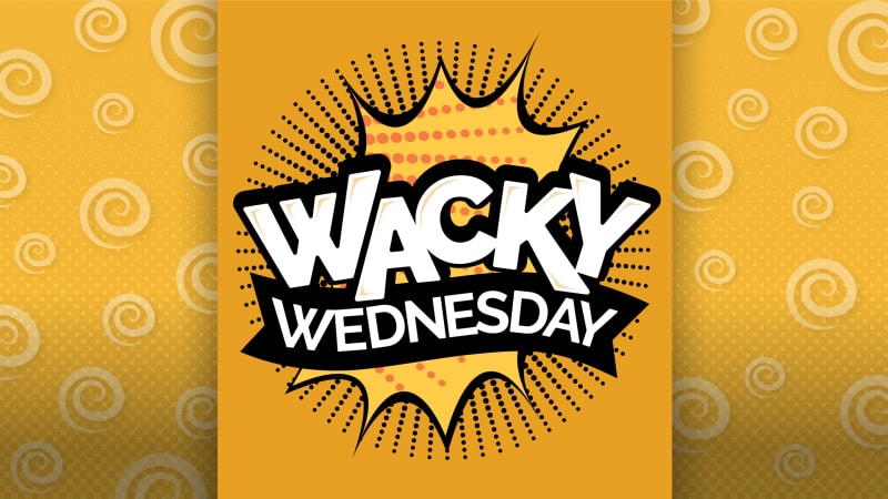 Wacky Wednesdays