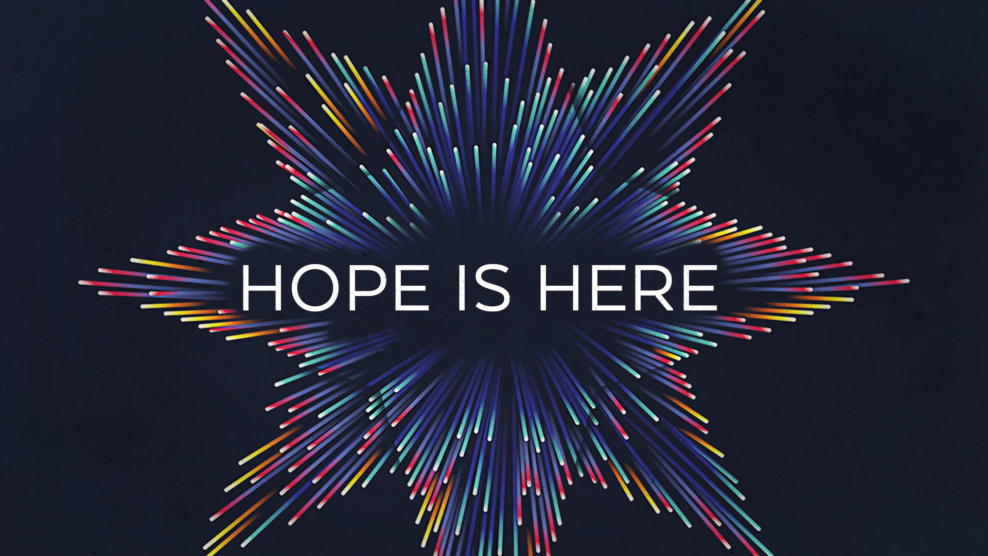 Hope is Here