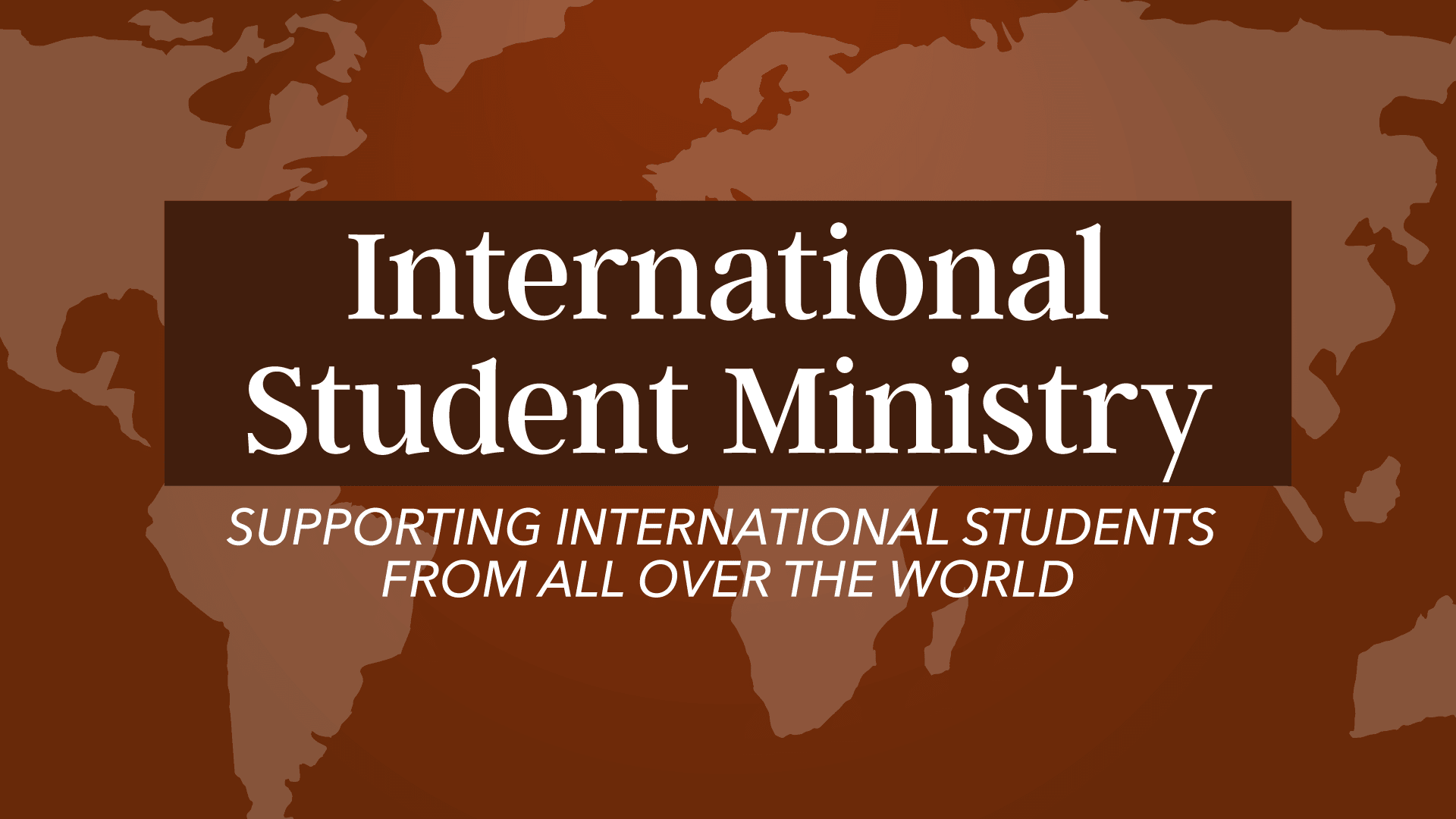 INTERNATIONAL STUDENT MINISTRY INFO MEETING