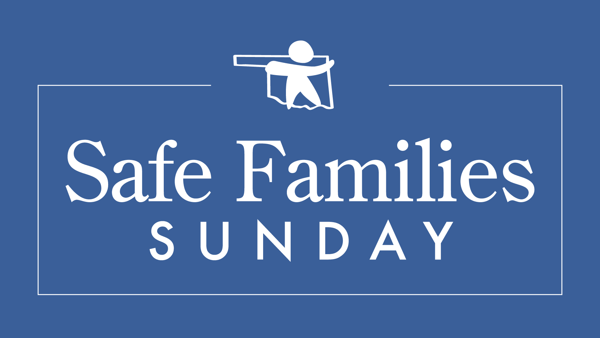 Safe Families Sunday