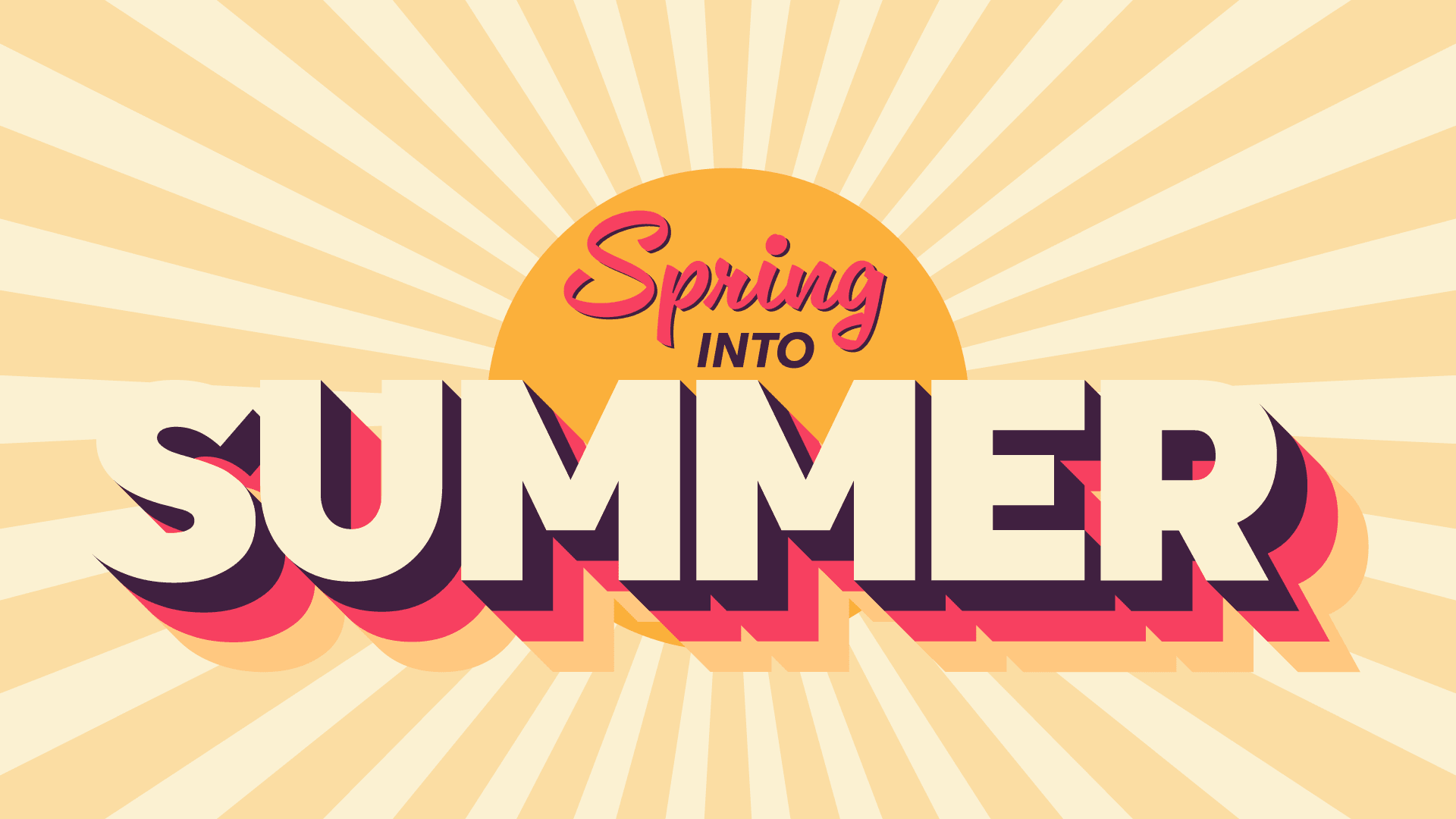 Spring Into Summer