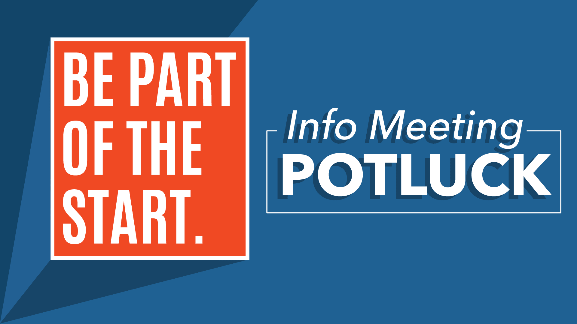 Be Part fo the Start - Info Meeting Potluck - Aug 30
