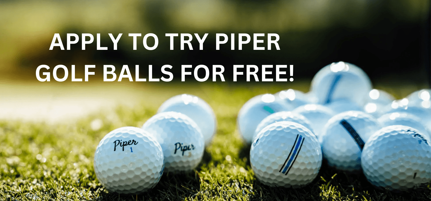 Apply To Receive A FREE 12Pack Of Piper Golf Balls!