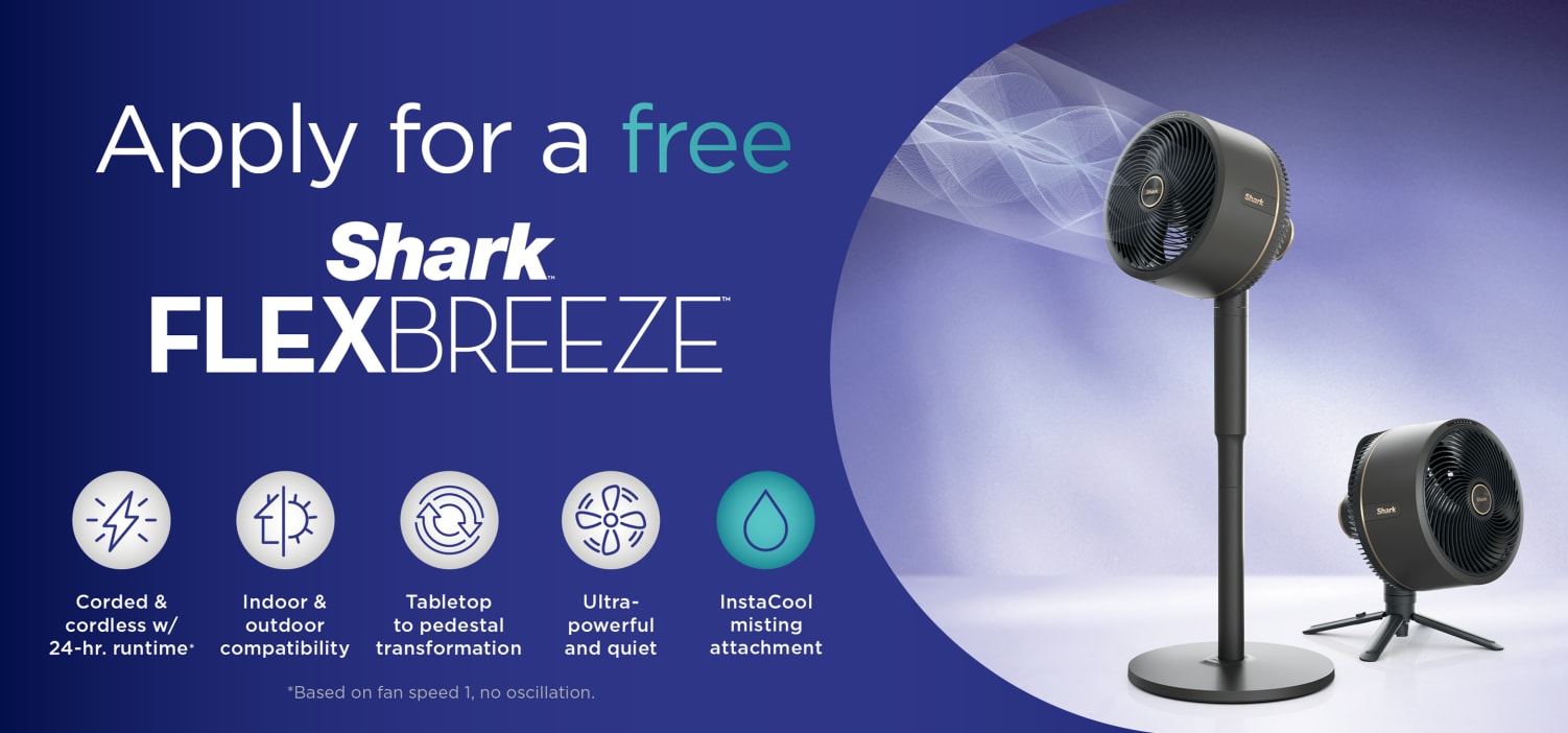 Apply NOW For A Chance To Get The Shark FlexBreeze For Free!