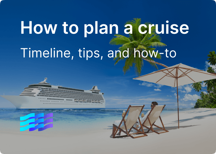 How to plan a cruise - timeline, tips, and how-to
