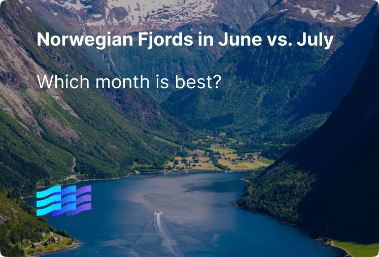 Norwegian Fjords in June vs. July: Which Month is Best?