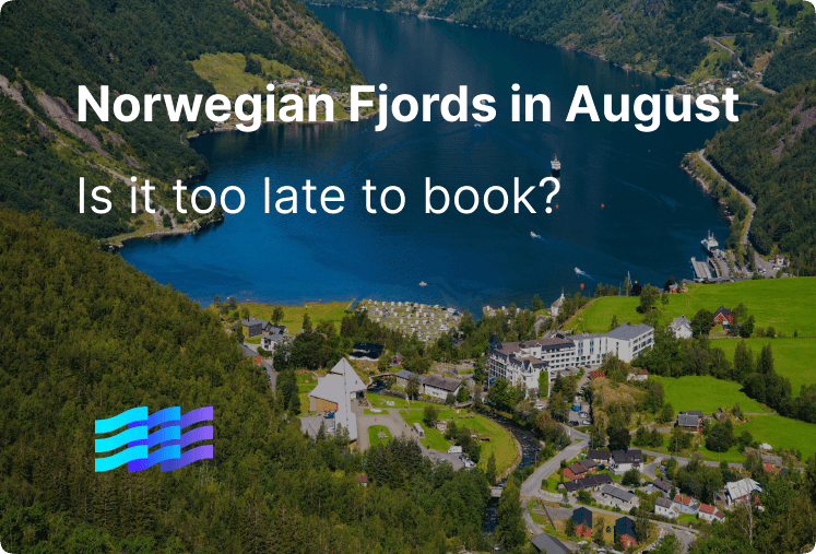Norwegian Fjords in August: Is It Too Late to Book?
