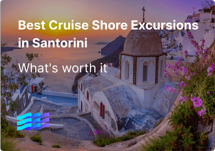 Best Cruise Shore Excursions in Santorini: What's Worth It