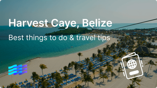 Harvest Caye, Belize 101—top things to do & insider tips