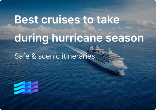 Best cruises to take during hurricane season: safe & scenic itineraries around the world