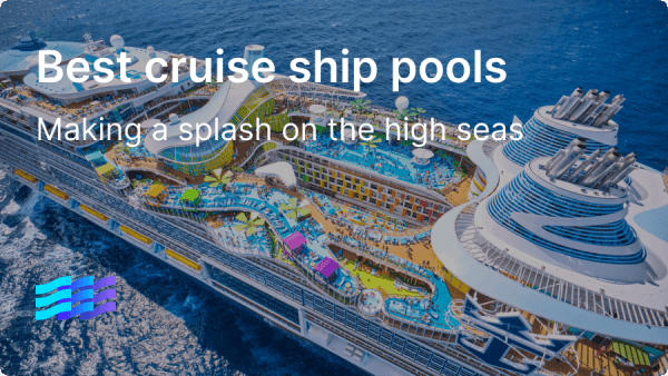 Best cruise ship pools: Making a splash on the high seas | Cruisebound