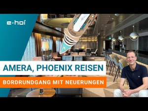 MS AMERA von Phoenix Reisen - Highlights und Neuerungen