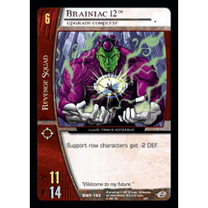 Brainiac 12, Upgrade Complete