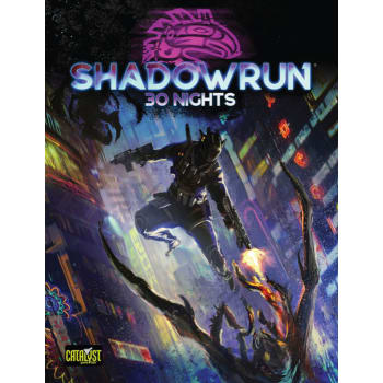 Shadowrun 6th Edition: 30 Nights