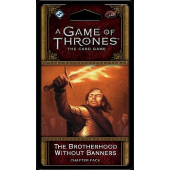 A Game of Thrones LCG: The Brotherhood Without Banners Chapter Pack